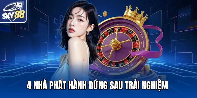 4 nhà phát hành đứng sau trải nghiệm