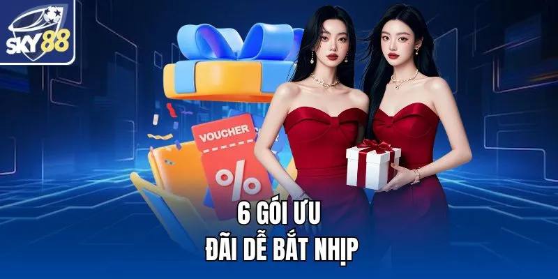 6 gói ưu đãi dễ bắt nhịp