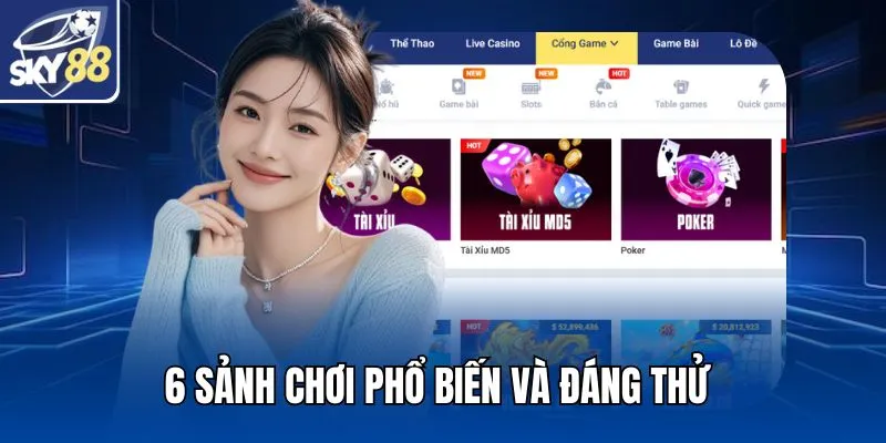 6 sảnh chơi phổ biến và đáng thử