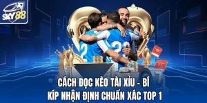 Cách Đọc Kèo Tài Xỉu