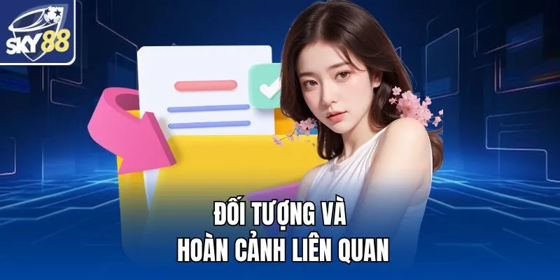 Đối tượng và hoàn cảnh liên quan