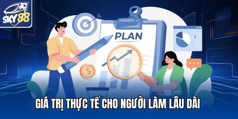 Giá trị thực tế cho người làm lâu dài