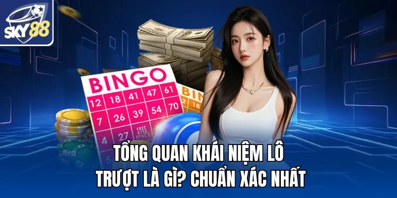 Tổng quan khái niệm lô trượt là gì? chuẩn xác nhất